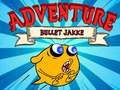 Bullet Jakke Adventure Bullet Jakke Adventure
