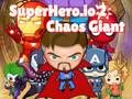 ਸੁਪਰਹੀਰੋ। io 2 Chaos Giant 