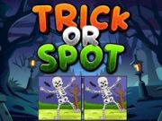 Trick or Spot Trick or Spot