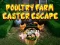 ਪੋਲਟਰੀ ਫਾਰਮ ਈਸਟਰ ਐਸਕੇਪ 