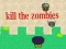 Zombies ਨੂੰ ਮਾਰੋ 