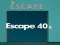 Escape 40x 