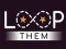 ਉਹਨਾਂ ਨੂੰ ਲੂਪ ਕਰੋ 