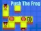 Push The Frog Push The Frog