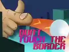 ਬਾਰਡਰ ਨੂੰ ਨਾ ਛੂਹੋ ਬਾਰਡਰ ਨੂੰ ਨਾ ਛੂਹੋ