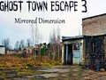 Ghost Town Escape 3 ਮਿਰਰਡ ਡਾਇਮੈਨਸ਼ਨ 